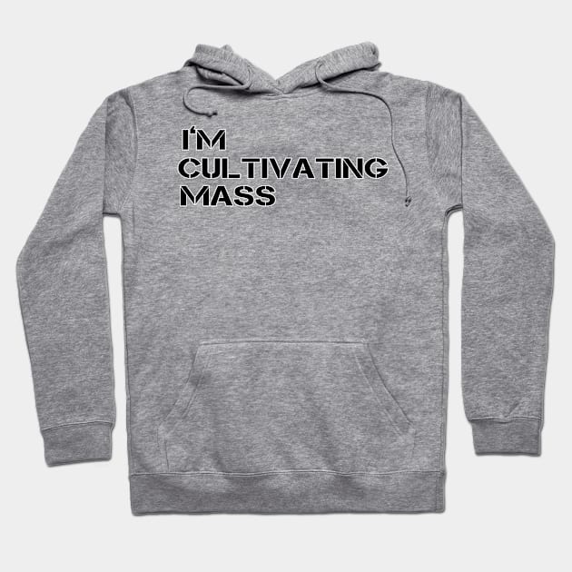 It's Always Sunny: I'm Cultivating Mass Hoodie by JPaul